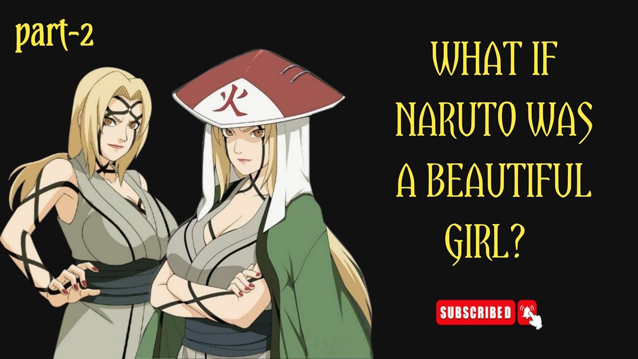 WHAT IF NARUTO WAS A BEAUTIFUL GIRL? – PART 2 