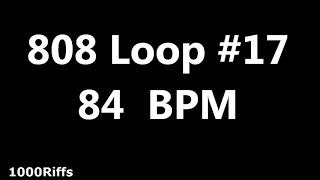 808 Loop Beat # 17 : 84 BPM : Beats Per Minute