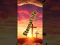 Eternal Life | The Gift of Belief