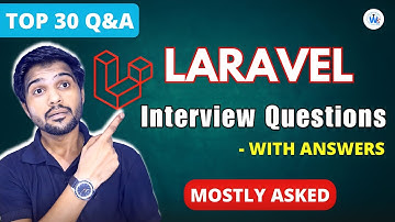 Top🔥 30 Laravel Questions and Answers for MNC Job Interview 2024 | Mostly Asked😍