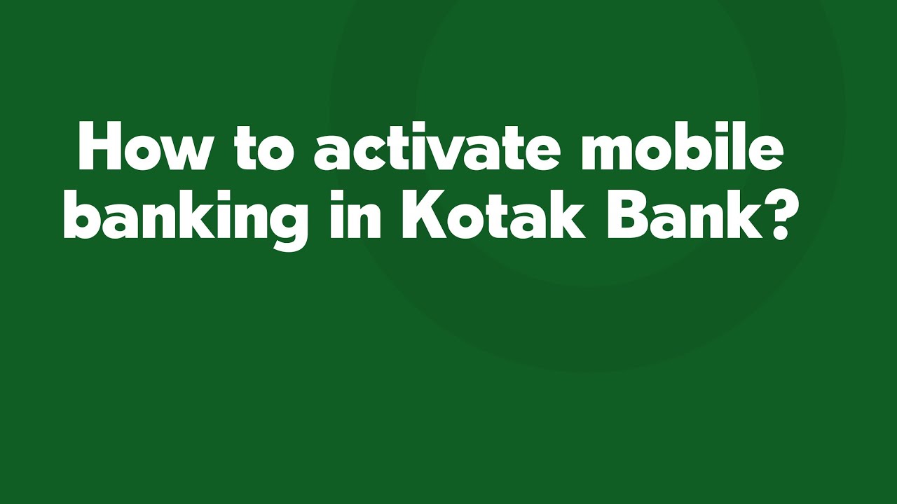 How to activate mobile banking in Kotak Bank?