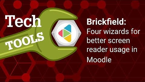 Brickfield: Four Wizards for Better Screen Reader Usage in Moodle
