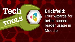 Brickfield: Four Wizards for Better Screen Reader Usage in Moodle