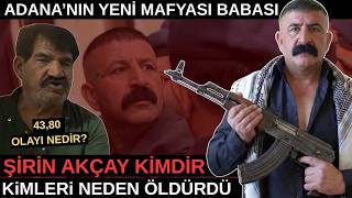 Şirin Akçay Kimdir? Adananın Yeni Mafyası Ve 43,80 Olayı Nedir?