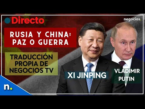 DIRECTO | Especial reuni&oacute;n entre Xi Jinping y Putin: &iquest;paz o guerra? Con traducci&oacute;n en directo