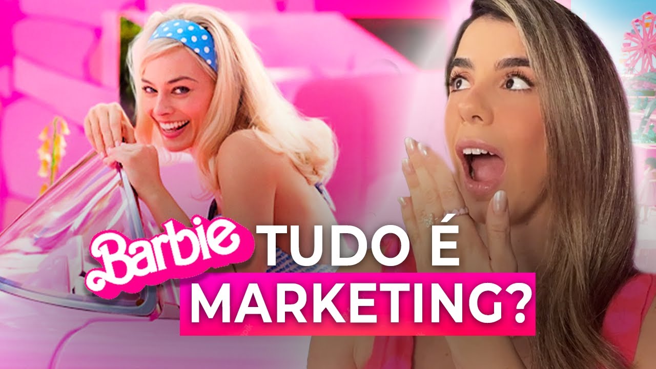 O que o filme da Barbie pode te ensinar sobre marketing