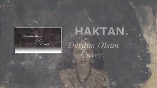 Haktan - Derdim Olsun Reynmen Cover