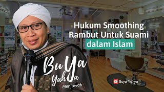 Hukum Smoothing Rambut Untuk Suami dalam Islam - Buya Yahya Menjawab