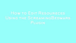 How to edit resources Using the ScreamingBedwars Plugin