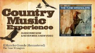 The Tune Wranglers - El Rancho Grande - Remastered - Country Music Experience