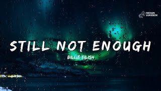 Billie Eilish – Still Not Enough (Official Lyrics Video | Emotional Pop Ballad)