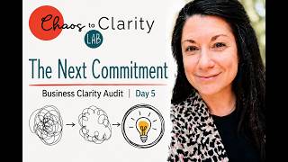 The Next Commitment 🌱 | Business Clarity Audit Day 5 | Clarity Reset