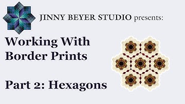 Jinny Beyer Studio - Working With Border Prints - Part 2: Hexagons
