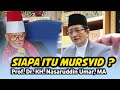 Siapa Mursyid Itu - Prof. Dr. KH. Nasaruddin Umar, MA