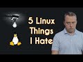 5 Things I Hate About Linux