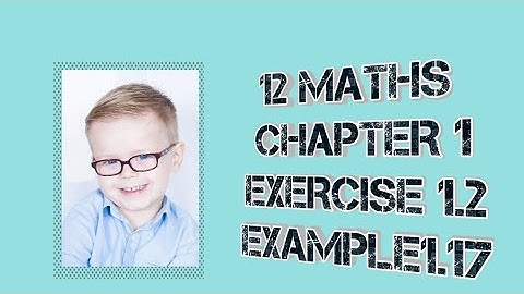 EXAMPLE 1.17| CHAPTER 1 |CLASS 12| APPLICATIONS OF MATRICES AND DETERMINANTS | NEWSYLLABUS