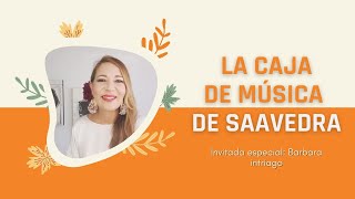 Saavedra - La Caja De Música de Saavedra Cap VII - Barbara Intriago