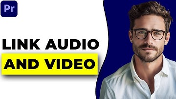How To Link Audio And Video In Premiere Pro (2025 Full Guide)