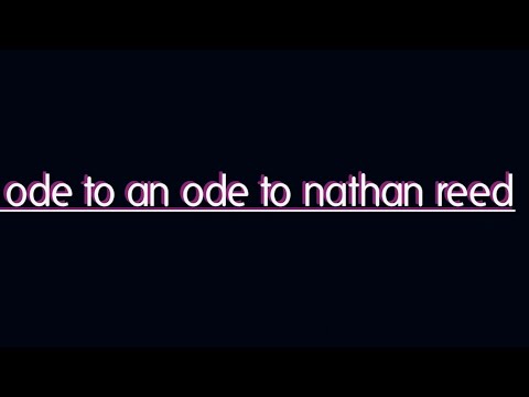 An Ode to An Ode to Nathan Reed- a short film
