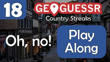 Oh, no! - Play Along! - GeoGuessr Country Streaks #18