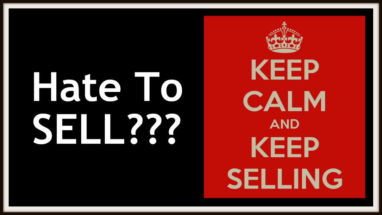 Best SALES TIP — How to Overcome Your Hatred (and Fear) of Selling ...