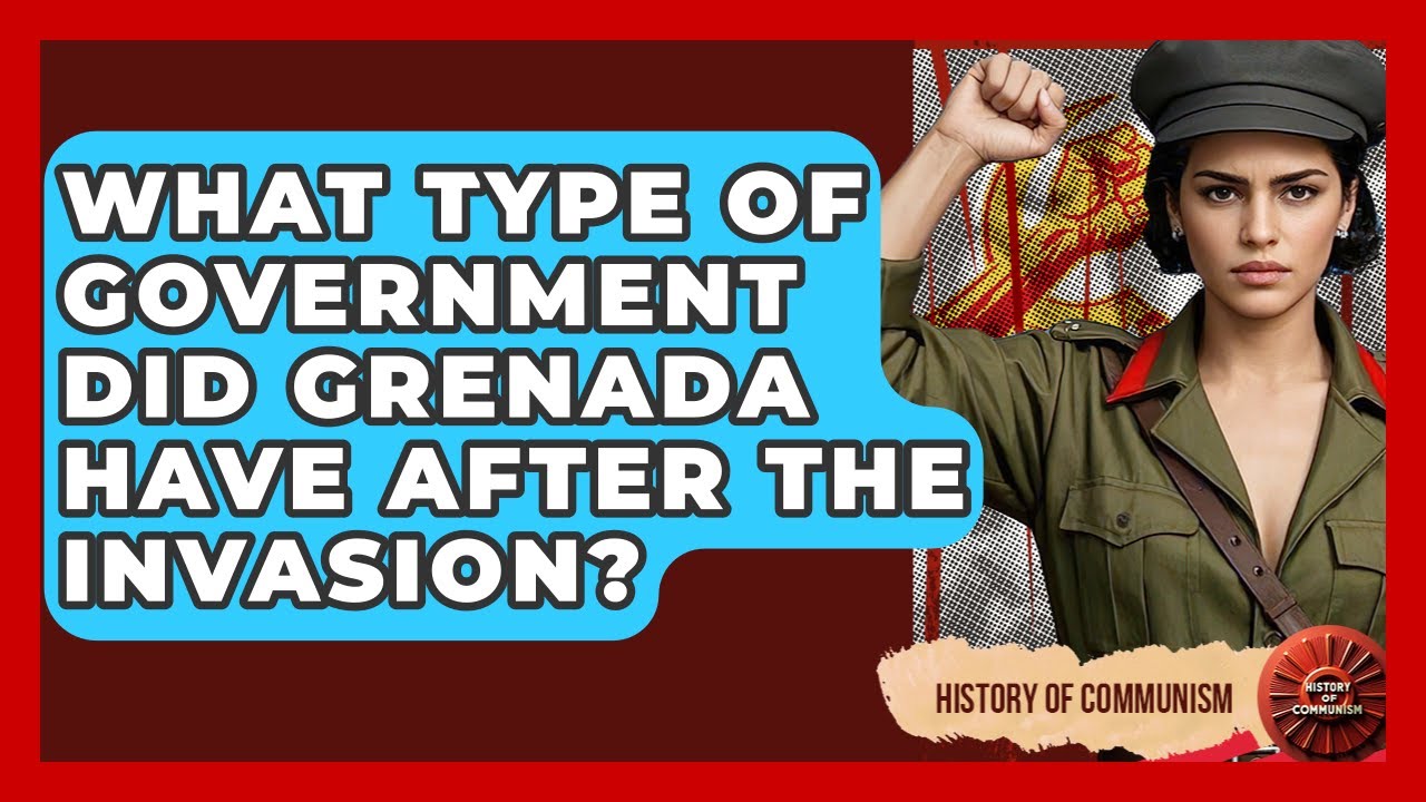 What Type Of Government Did Grenada Have After The Invasion? - History of Communism