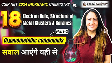 Organometallic compounds Part 2- 18 electron rule, structure of metal clusters | CSIR NET CHEMISTRY