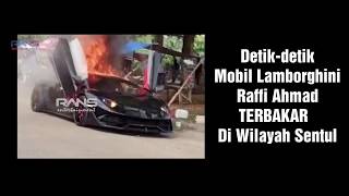 VIRAL I DETIK-DETIK MOBIL LAMBORGHINI RAFFI AHMAD TERBAKAR 😯😭😭