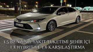 COROLLA 1.5 MOTOR ŞEHİR İÇİ YAKIT TÜKETİMİ 1.6 VE 1.8 HYBRIT İLE KARŞILAŞTIRMA