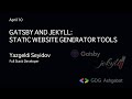 "Gatsby and Jekyll, static website generator tools". Presented by Yazgeldi Seyidov.