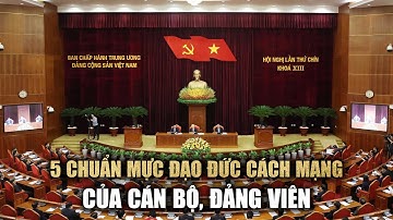Bộ Chính trị quy định 5 chuẩn mực đạo đức cách mạng của cán bộ, đảng viên