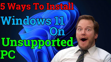 5 Ways To Install Windows 11 On Unsupported PC || Simple Ways To Bypass TPM 2.0 And Secure Boot