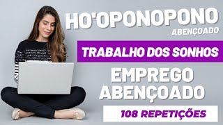 EMPREGO DOS SONHOS - HO'OPONOPONO ABENÇOADO - 108 repetições
