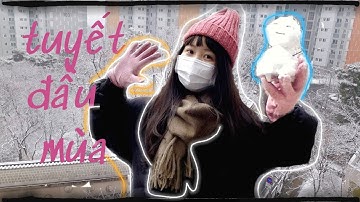 TẬN MẮT NGẮM TUYẾT ĐẦU MÙA TẠI HÀN QUỐC | NẶN NGƯỜI TUYẾT, CHƠI CHỌI TUYẾT CỰC VUI