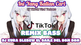 DJ KURA SLEBEW || EL BAILE DEL BOM BOM REMIX TERBARU VIRAL TIKTOK FULL BASS 2021 FT Rahmad Fauzi