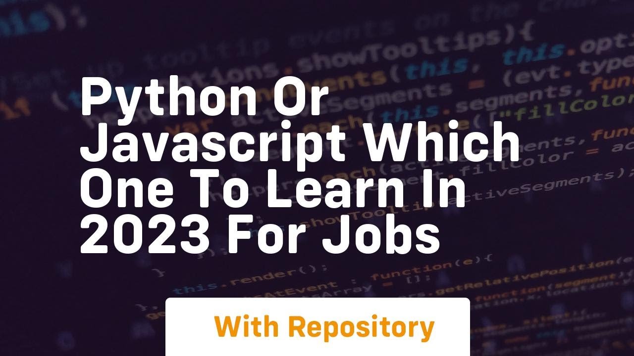 Python or javascript which one to learn in 2023 for jobs