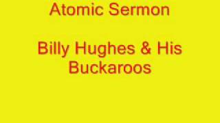 Video thumbnail of "Billy Hughes & His Buckaroos - Atomic Sermon"