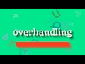 How to say "overhandling"! (High Quality Voices)