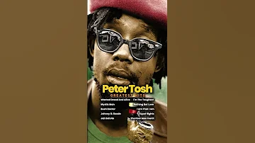 The Best Of Peter Tosh Peter Tosh Greatest Hits Full Album Petertosh Newreggae Reggae 