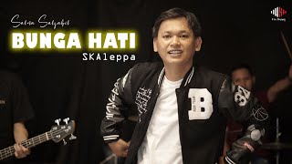 BUNGA HATI  - SALMA SALSABIL || SKAleppa || SKA Reggae (Cover)