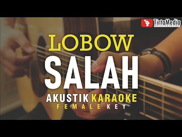 salah - lobow (akustik karaoke) tami aulia version class=