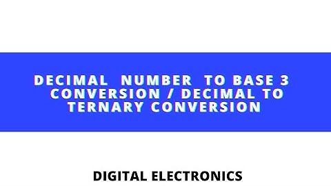 Decimal Number to Base 3 Conversion / Decimal to Ternary conversion #DigitalElectronics