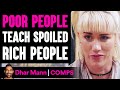 Spoiled People TAUGHT By Poor People, What Happens Is Shocking | Dhar Mann