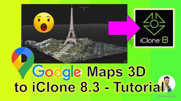 Google Maps 3D to iClone 8.3 - Tutorial