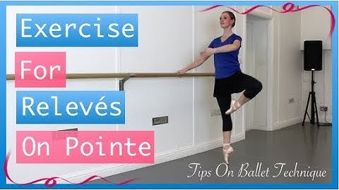 Improve Your Pointe Work - Exercise for Relevés On Pointe | Tips On Ballet Technique