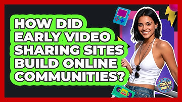 How Did Early Video Sharing Sites Build Online Communities? - I