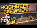 Hochbeet für 20€ richtig befüllen und bepflanzen