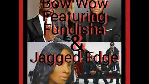 Bow Wow Featuring Fundisha And Jagged Edge • Thank You