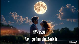 Ay Işığında Saklı Epik Fantazi Aşk Şarkısı (Düet) Hy - Ezgi - Ezgi