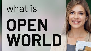 Exploring the "Open World" in Language and Gaming